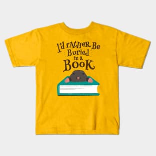 I'd Rather be Buried in a Book - Mole Kids T-Shirt